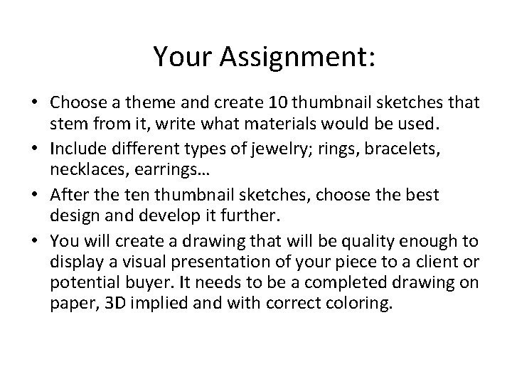 Your Assignment: • Choose a theme and create 10 thumbnail sketches that stem from