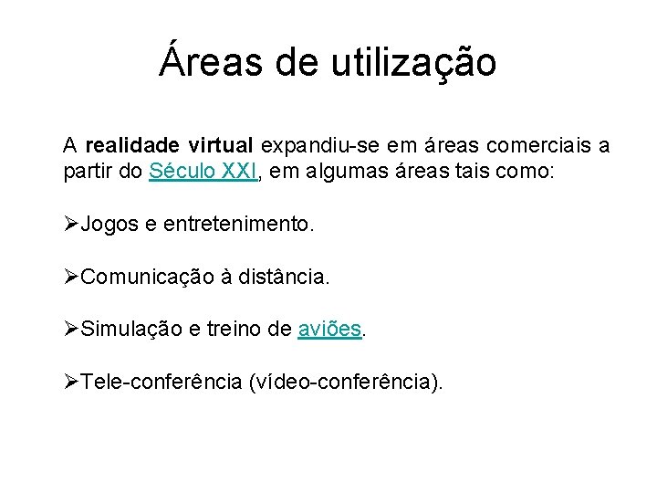 Áreas de utilização A realidade virtual expandiu se em áreas comerciais a partir do