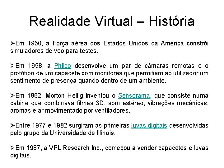 Realidade Virtual – História ØEm 1950, a Força aérea dos Estados Unidos da América