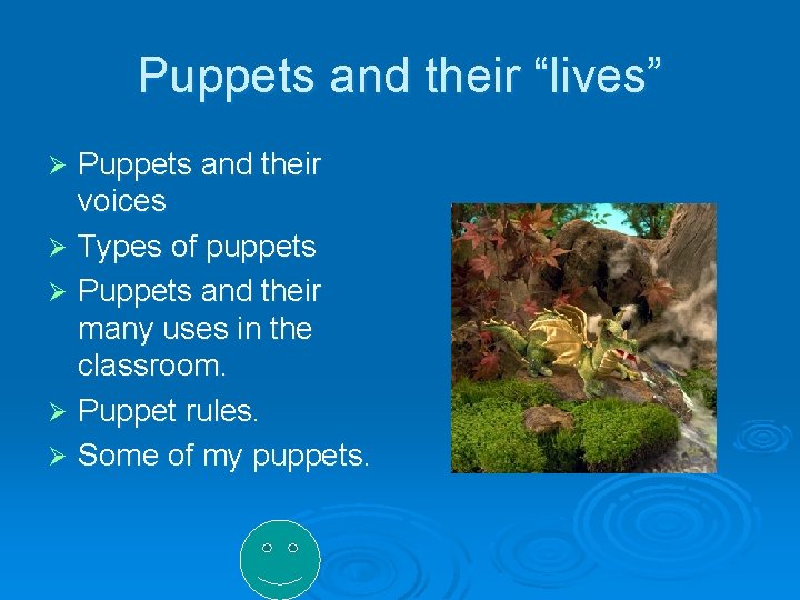 Puppets and their “lives” Puppets and their voices Ø Types of puppets Ø Puppets