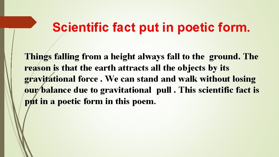 Scientific fact put in poetic form. Things falling from a height always fall to