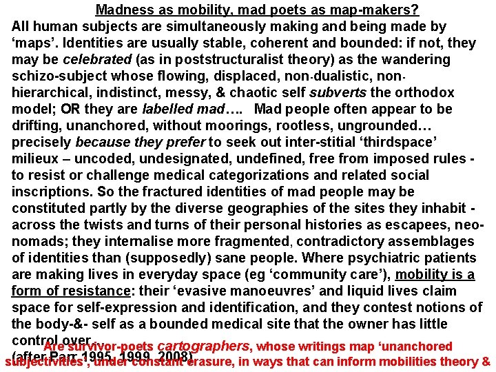 Madness as mobility, mad poets as map-makers? All human subjects are simultaneously making and