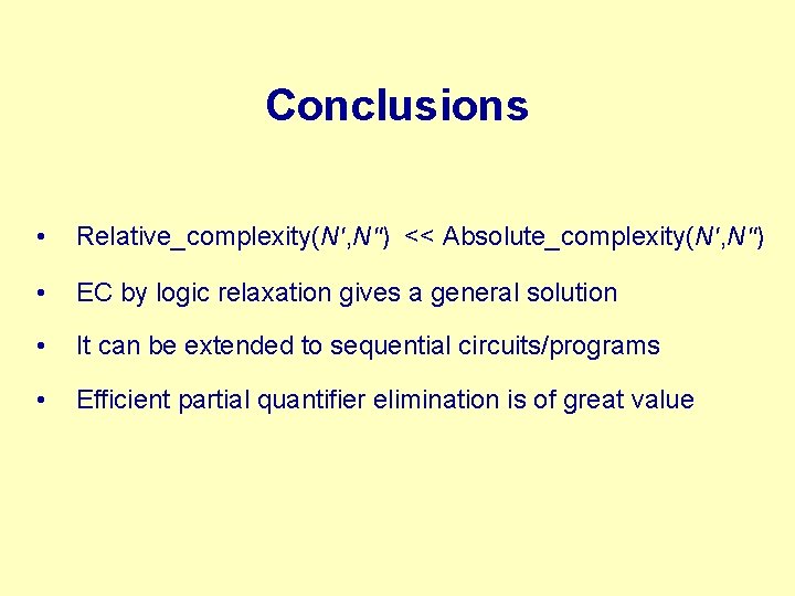 Conclusions • Relative_complexity(N', N") << Absolute_complexity(N', N") • EC by logic relaxation gives a