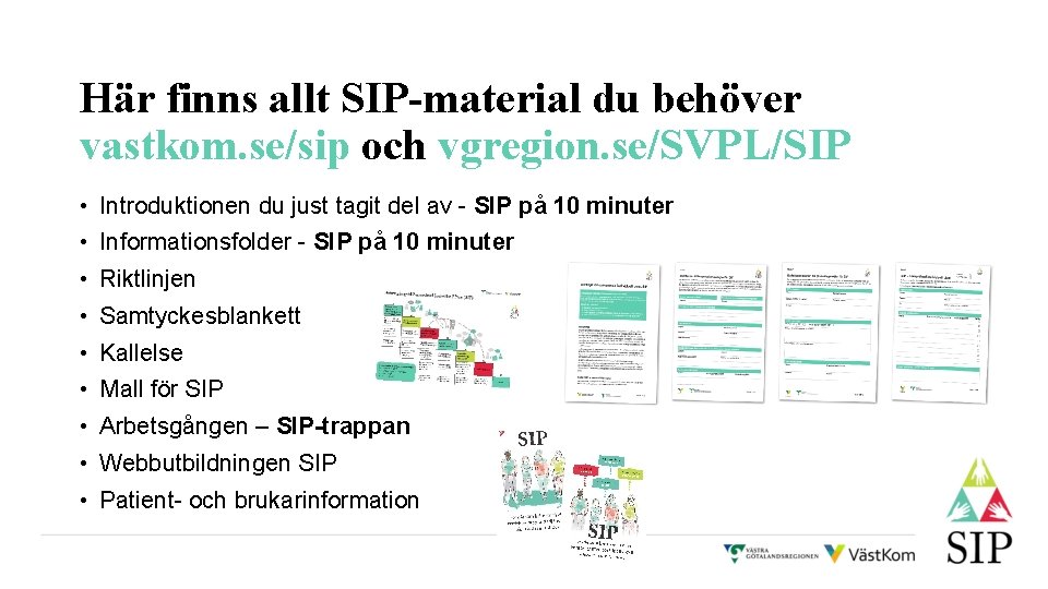 Här finns allt SIP-material du behöver vastkom. se/sip och vgregion. se/SVPL/SIP • Introduktionen du