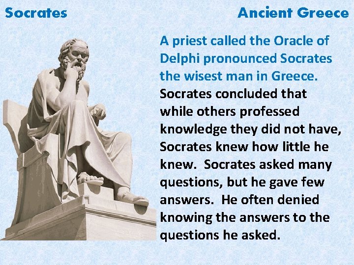 Socrates Ancient Greece A priest called the Oracle of Delphi pronounced Socrates the wisest