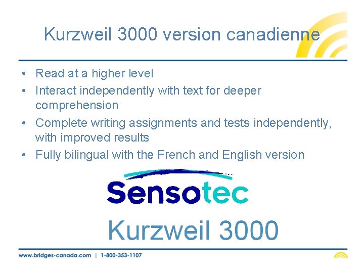 Kurzweil 3000 version canadienne • Read at a higher level • Interact independently with