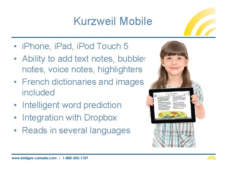 Kurzweil Mobile • i. Phone, i. Pad, i. Pod Touch 5 • Ability to