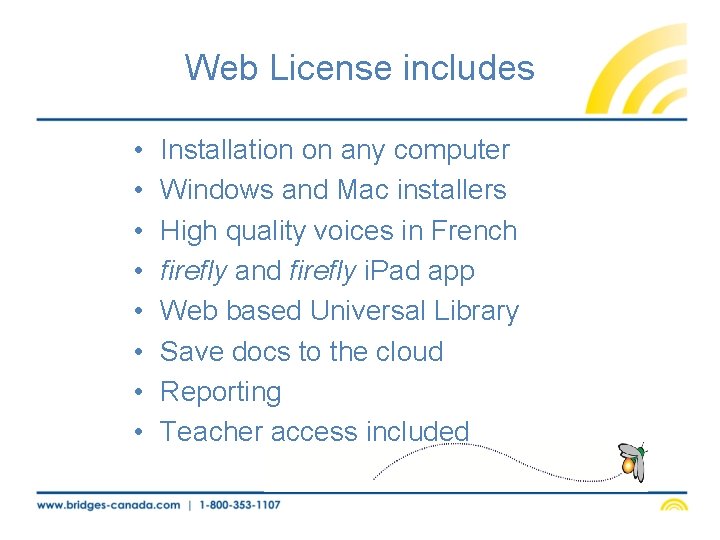 Web License includes • • Installation on any computer Windows and Mac installers High