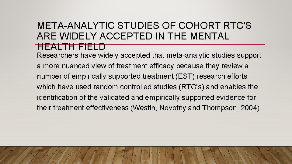 META-ANALYTIC STUDIES OF COHORT RTC’S ARE WIDELY ACCEPTED IN THE MENTAL HEALTH FIELD Researchers