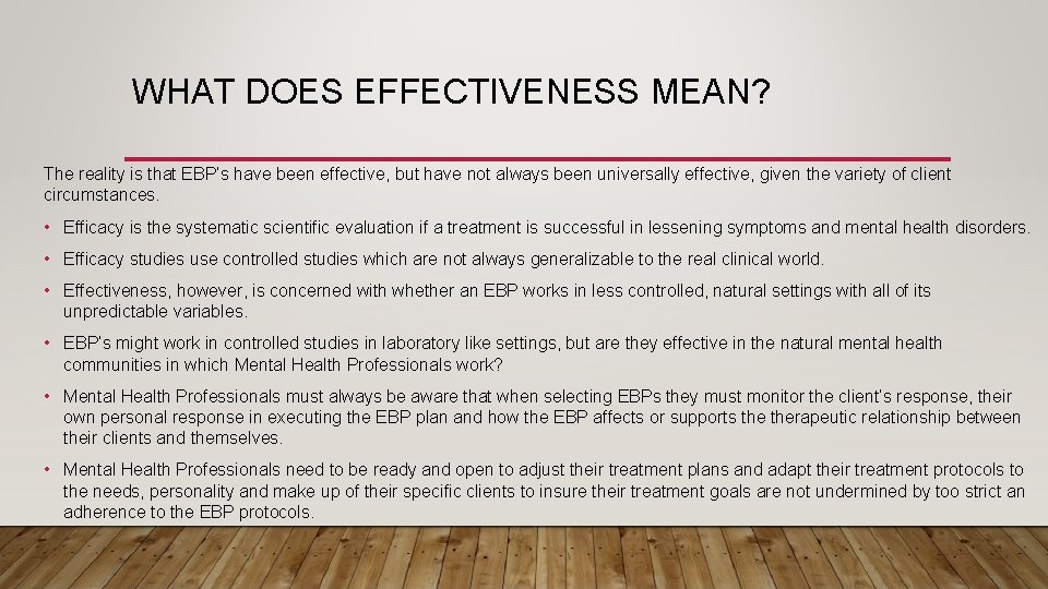 WHAT DOES EFFECTIVENESS MEAN? The reality is that EBP’s have been effective, but have
