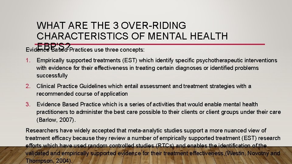 WHAT ARE THE 3 OVER-RIDING CHARACTERISTICS OF MENTAL HEALTH EBP’S? Evidence Based Practices use