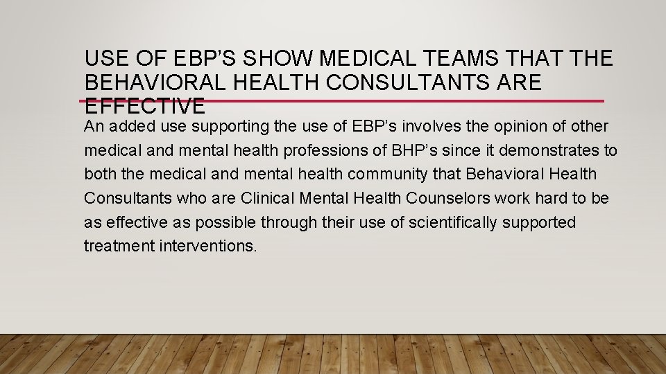 USE OF EBP’S SHOW MEDICAL TEAMS THAT THE BEHAVIORAL HEALTH CONSULTANTS ARE EFFECTIVE An