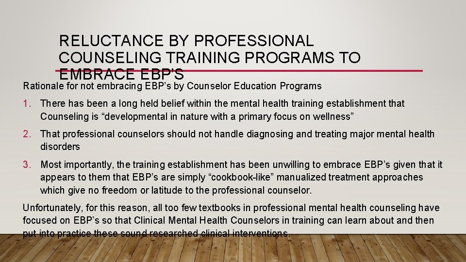 RELUCTANCE BY PROFESSIONAL COUNSELING TRAINING PROGRAMS TO EMBRACE EBP’S Rationale for not embracing EBP’s