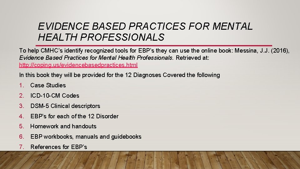 EVIDENCE BASED PRACTICES FOR MENTAL HEALTH PROFESSIONALS To help CMHC’s identify recognized tools for