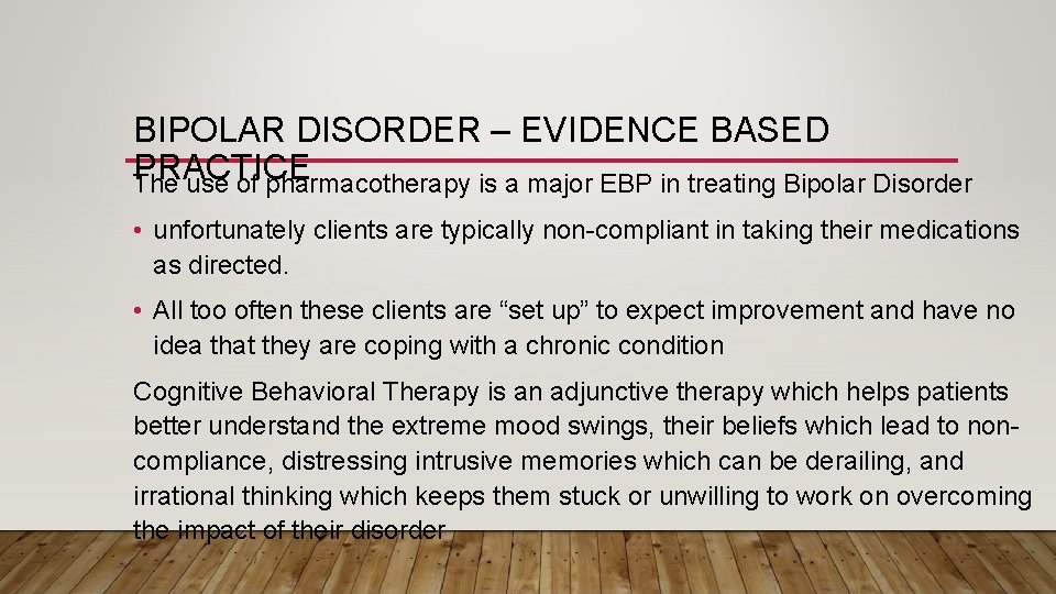BIPOLAR DISORDER – EVIDENCE BASED PRACTICE The use of pharmacotherapy is a major EBP