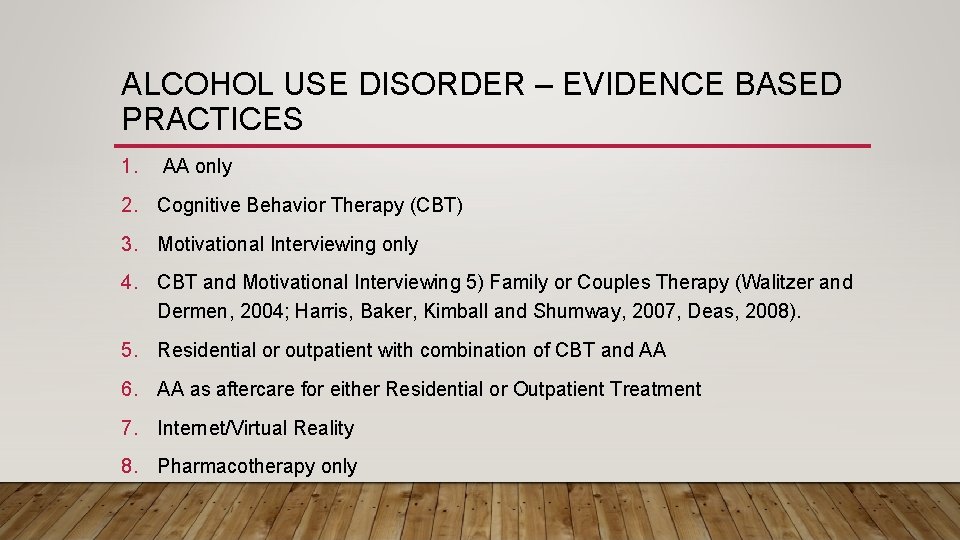 ALCOHOL USE DISORDER – EVIDENCE BASED PRACTICES 1. AA only 2. Cognitive Behavior Therapy