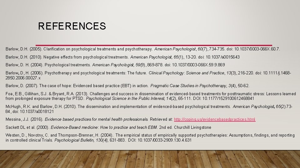 REFERENCES Barlow, D. H. (2005). Clarification on psychological treatments and psychotherapy. American Psychologist, 60(7),