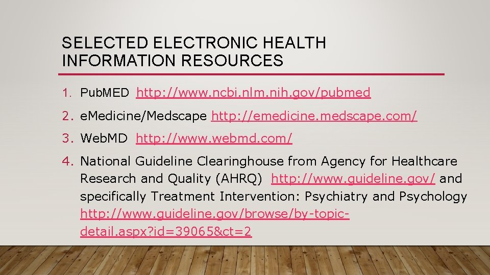 SELECTED ELECTRONIC HEALTH INFORMATION RESOURCES 1. Pub. MED http: //www. ncbi. nlm. nih. gov/pubmed