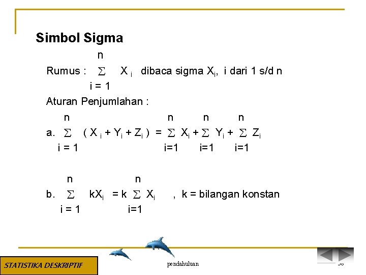 Simbol Sigma n Rumus : X i dibaca sigma Xi, i dari 1 s/d