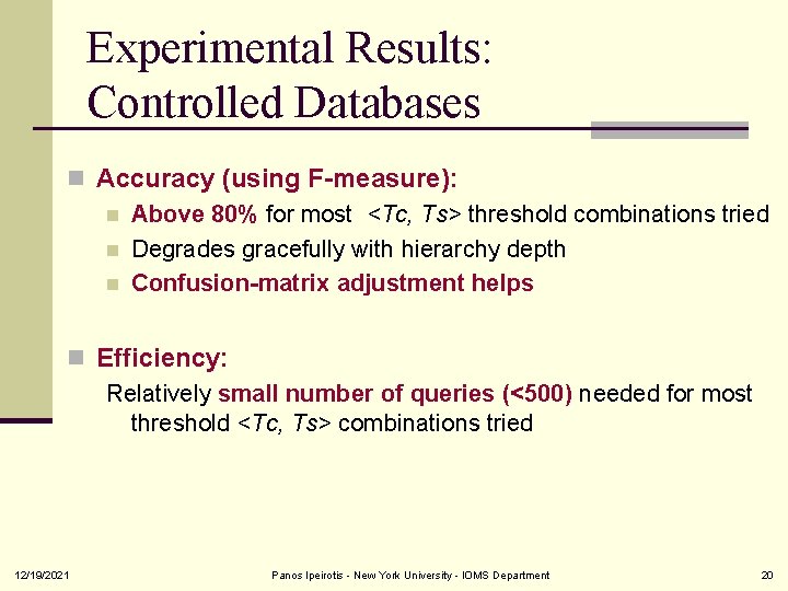 Experimental Results: Controlled Databases n Accuracy (using F-measure): n Above 80% for most <Tc,