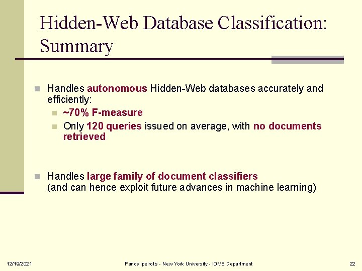 Hidden-Web Database Classification: Summary n Handles autonomous Hidden-Web databases accurately and efficiently: n ~70%