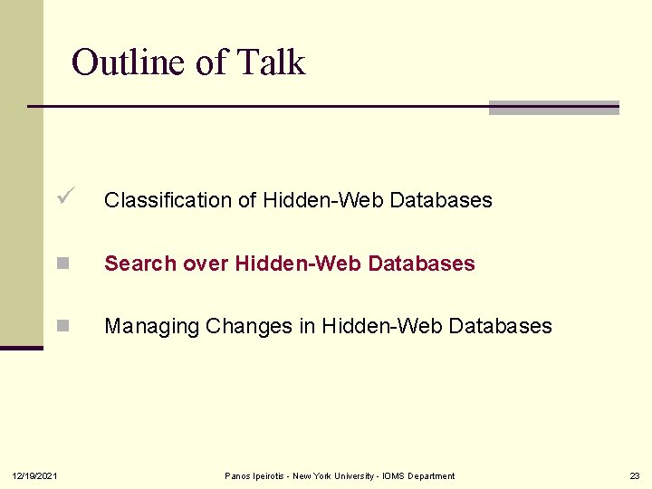 Outline of Talk Classification of Hidden-Web Databases n Search over Hidden-Web Databases n Managing