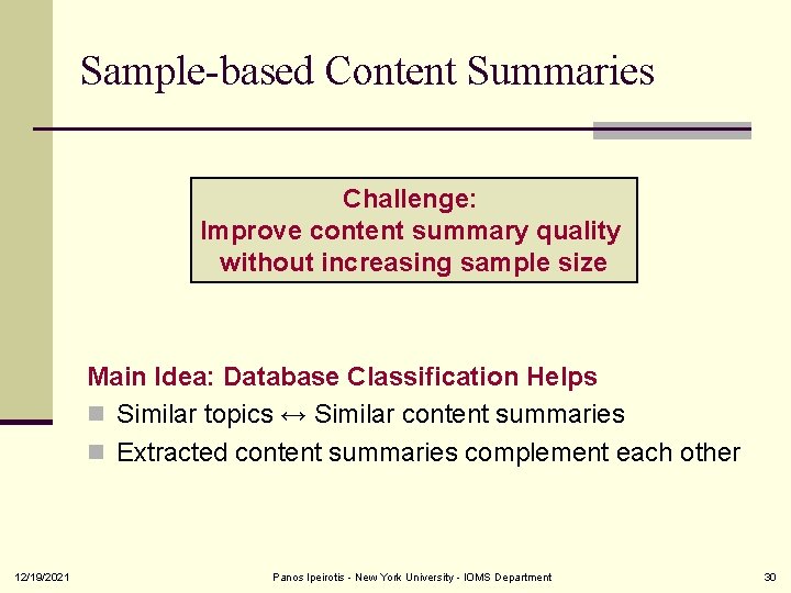Sample-based Content Summaries Challenge: Improve content summary quality without increasing sample size Main Idea:
