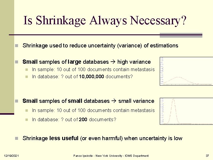 Is Shrinkage Always Necessary? n Shrinkage used to reduce uncertainty (variance) of estimations n