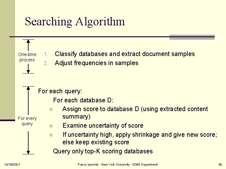 Searching Algorithm One-time process 1. 2. Classify databases and extract document samples Adjust frequencies