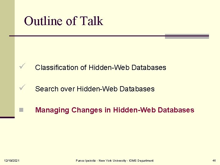 Outline of Talk Classification of Hidden-Web Databases Search over Hidden-Web Databases n Managing Changes