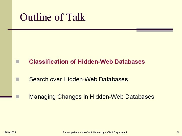 Outline of Talk n Classification of Hidden-Web Databases n Search over Hidden-Web Databases n