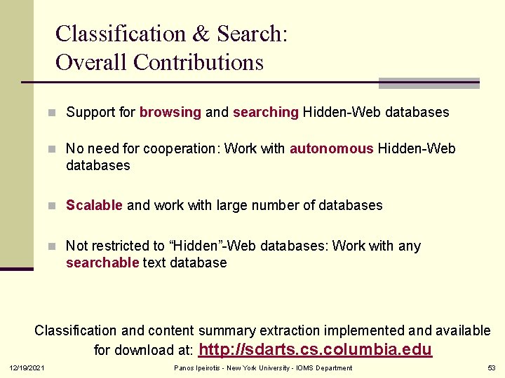 Classification & Search: Overall Contributions n Support for browsing and searching Hidden-Web databases n
