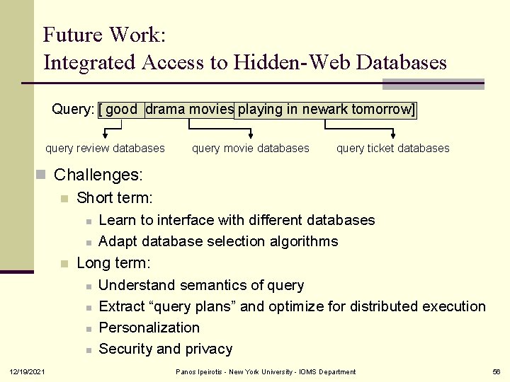 Future Work: Integrated Access to Hidden-Web Databases Query: [ good drama movies playing in