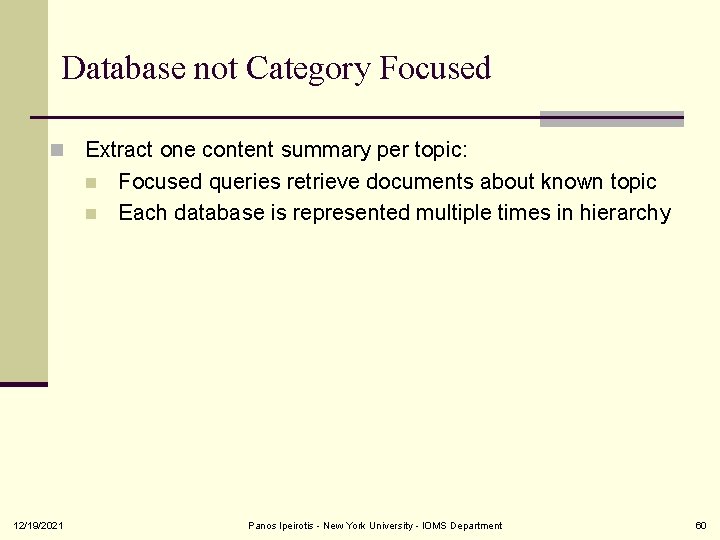 Database not Category Focused n 12/19/2021 Extract one content summary per topic: n Focused