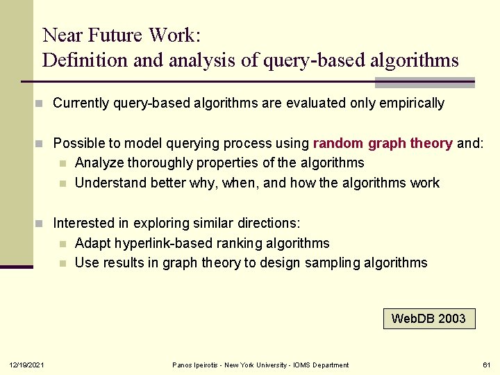 Near Future Work: Definition and analysis of query-based algorithms n Currently query-based algorithms are