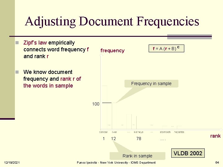 Adjusting Document Frequencies n Zipf’s law empirically connects word frequency f and rank r