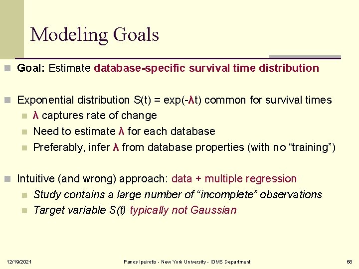 Modeling Goals n Goal: Estimate database-specific survival time distribution n Exponential distribution S(t) =