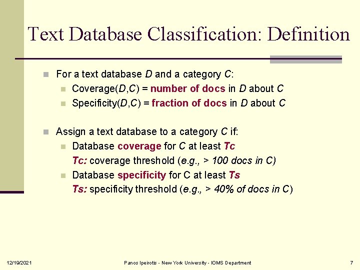 Text Database Classification: Definition n For a text database D and a category C: