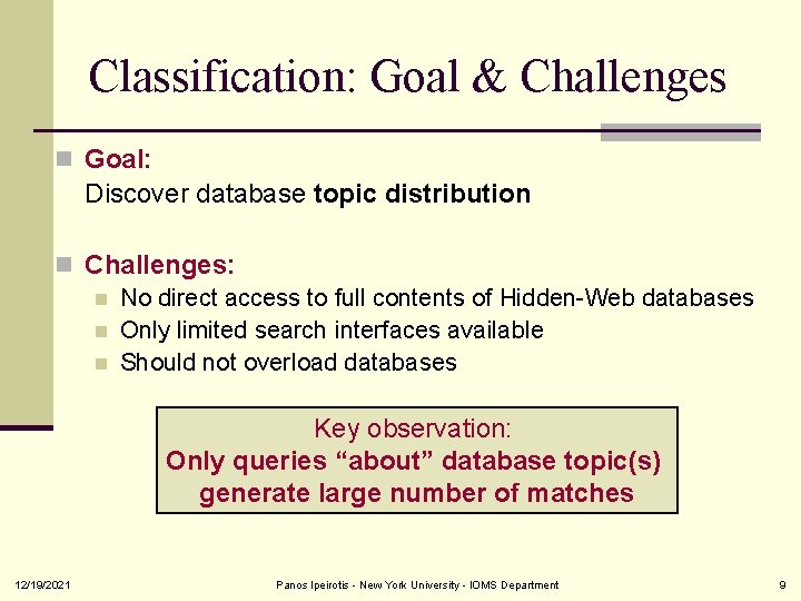 Classification: Goal & Challenges n Goal: Discover database topic distribution n Challenges: n No