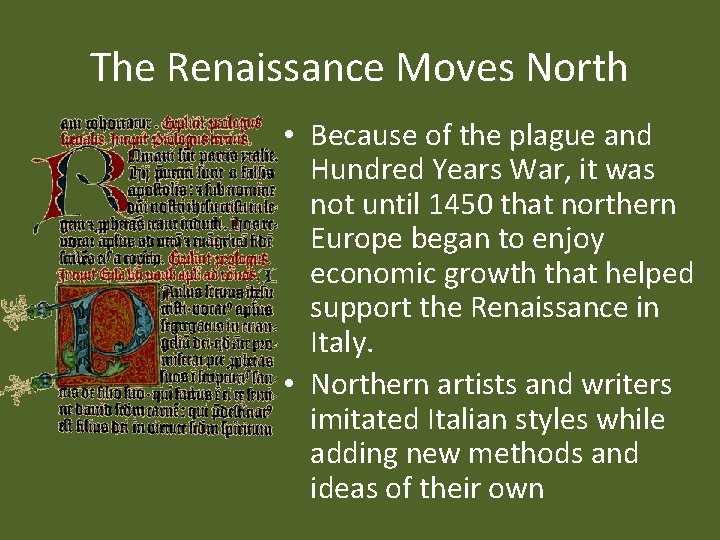The Renaissance Moves North • Because of the plague and Hundred Years War, it