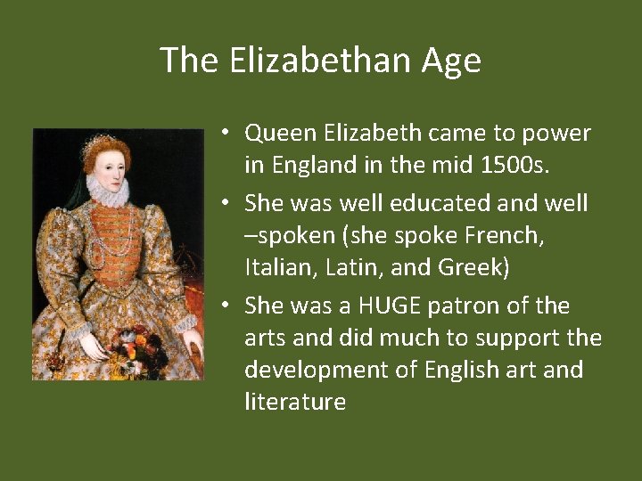 The Elizabethan Age • Queen Elizabeth came to power in England in the mid