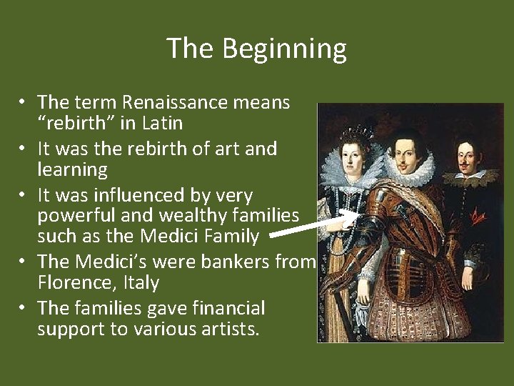 The Beginning • The term Renaissance means “rebirth” in Latin • It was the