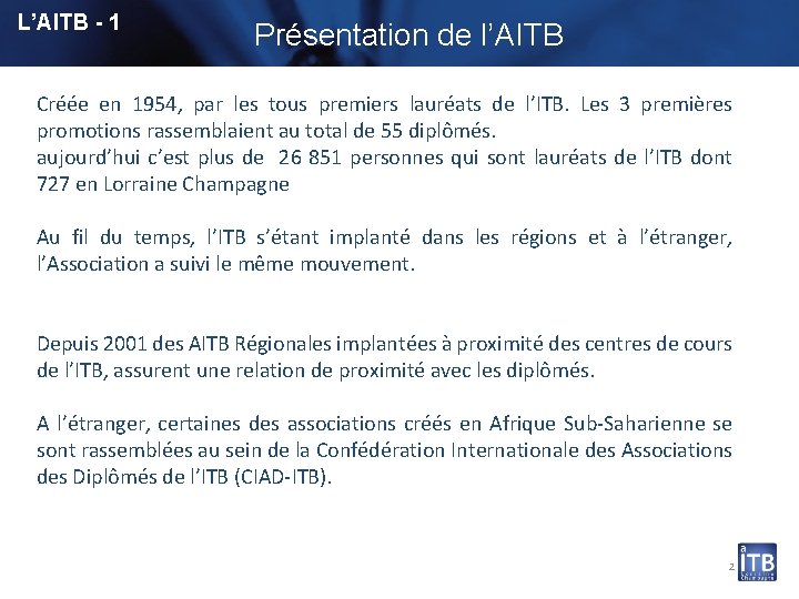 L’AITB - 1 Présentation de l’AITB Créée en 1954, par les tous premiers lauréats