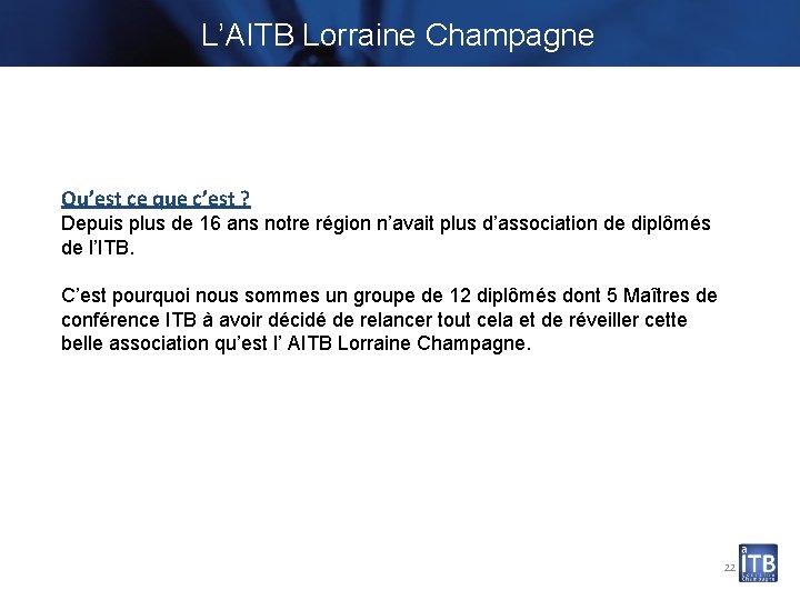 L’AITB Lorraine Champagne Qu’est ce que c’est ? Depuis plus de 16 ans notre