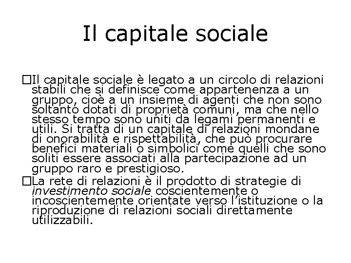 Il capitale sociale �Il capitale sociale è legato a un circolo di relazioni stabili