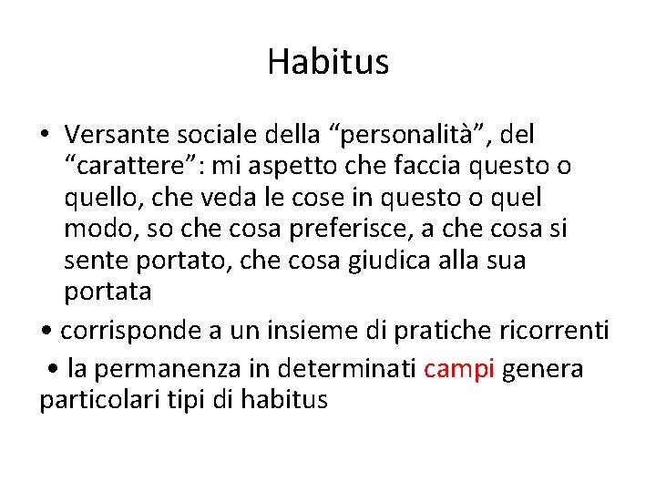 Habitus • Versante sociale della “personalità”, del “carattere”: mi aspetto che faccia questo o