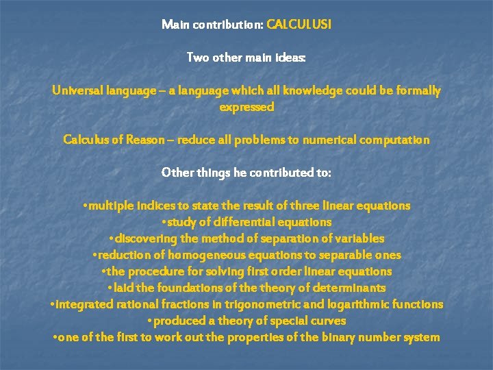 Main contribution: CALCULUS! Two other main ideas: Universal language – a language which all