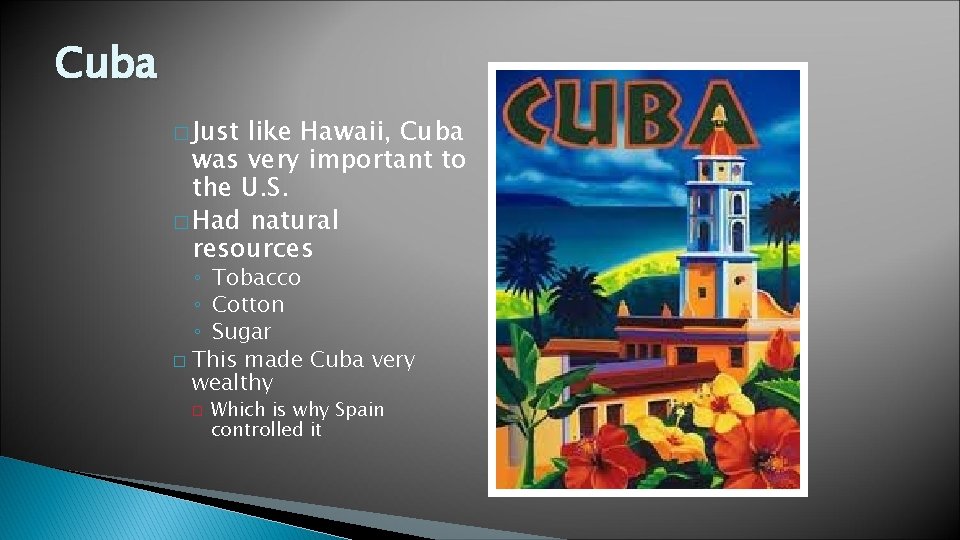 Cuba � Just like Hawaii, Cuba was very important to the U. S. �