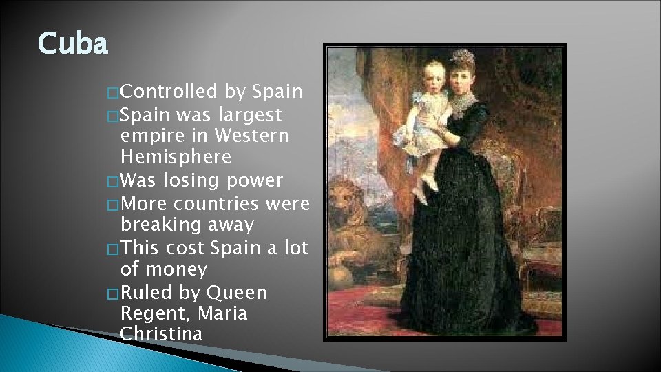 Cuba � Controlled by Spain � Spain was largest empire in Western Hemisphere �