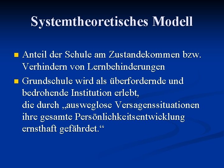 Systemtheoretisches Modell Anteil der Schule am Zustandekommen bzw. Verhindern von Lernbehinderungen n Grundschule wird